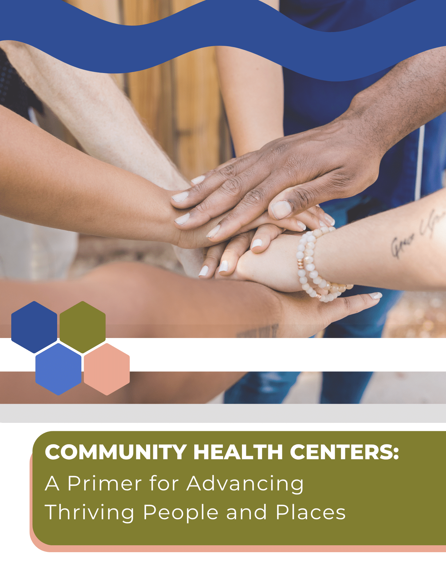 Title Page Community Health Centers A Primer for Advancing Thriving People & Places Title page for the Community Health Centers - Advancing Thriving People and Places Primer